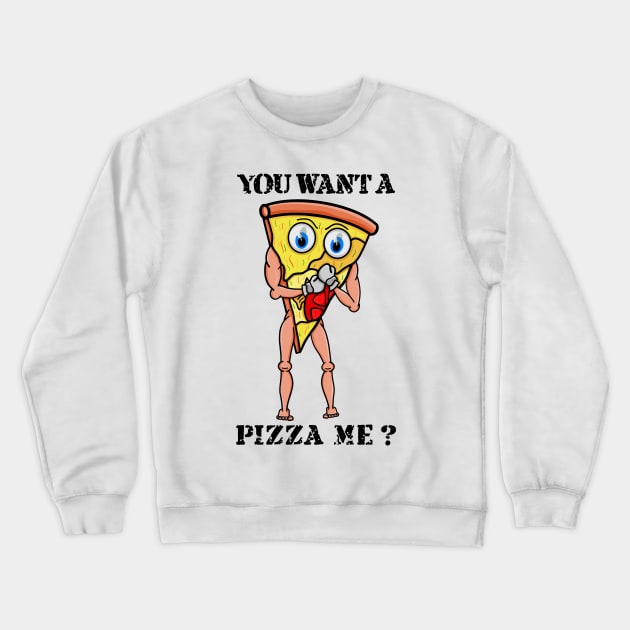 You Want a Pizza Me? Crewneck Sweatshirt by mailboxdisco